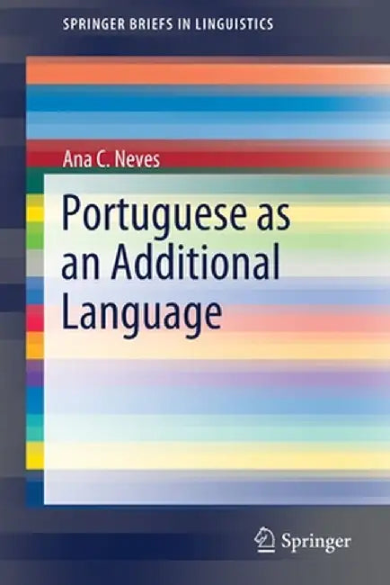 Portuguese as an Additional Language by Ana C. Neves