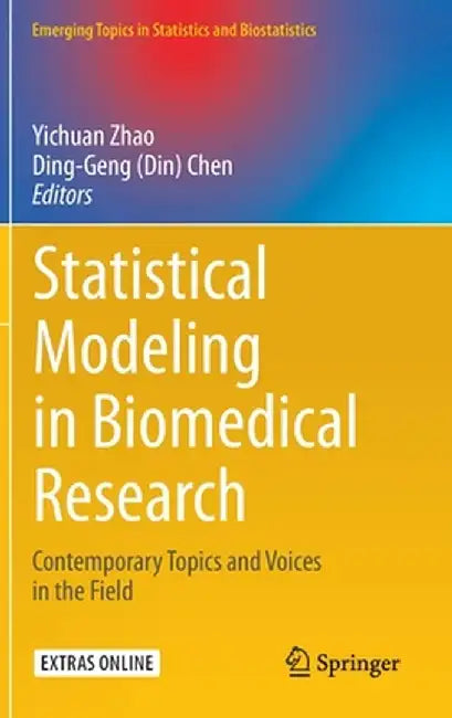 Statistical Modeling in Biomedical Research: Contemporary Topics and Voices in the Field by Yichuan Zhao
