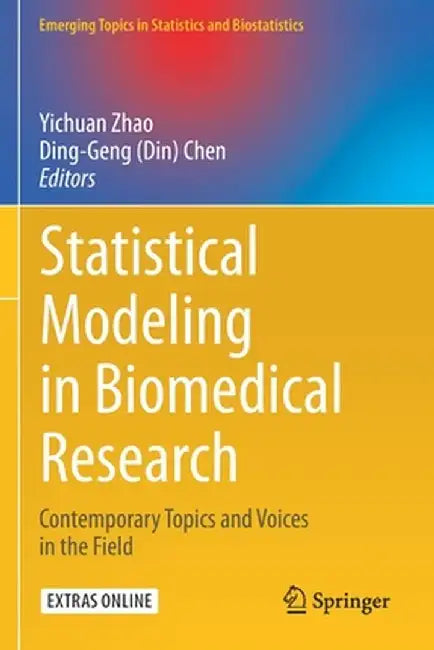 Statistical Modeling in Biomedical Research: Contemporary Topics and Voices in the Field by Yichuan Zhao