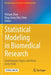 Statistical Modeling in Biomedical Research: Contemporary Topics and Voices in the Field by Yichuan Zhao