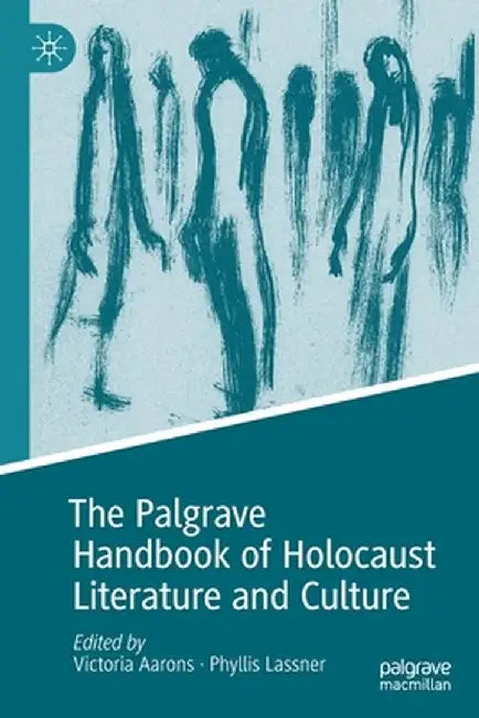 The Palgrave Handbook of Holocaust Literature and Culture by Victoria Aarons