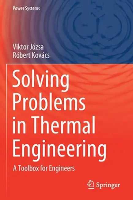 Solving Problems in Thermal Engineering: A Toolbox for Engineers by Viktor Józsa
