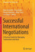 Successful International Negotiations: A Practical Guide for Managing Transactions and Deals by Marc Helmold