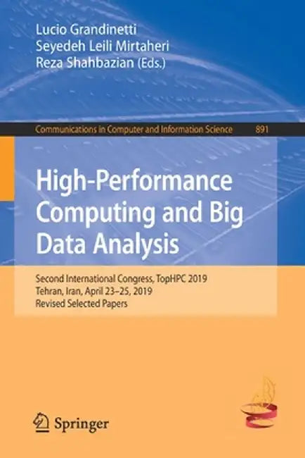 High-Performance Computing and Big Data Analysis: Second International Congress, Tophpc 2019, Tehran, Iran, April 23-25, 2019, Revised Selected Papers by Lucio Grandinetti