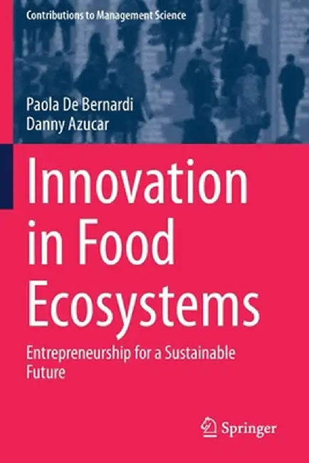 Innovation in Food Ecosystems by Paola De Bernardi