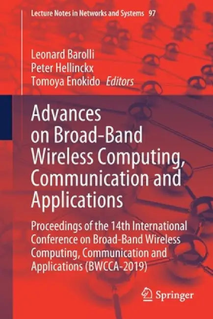 Advances on Broad-Band Wireless Computing, Communication and Applications: Proceedings of the 14th International Conference on Broad-Band Wireless Com by Leonard Barolli