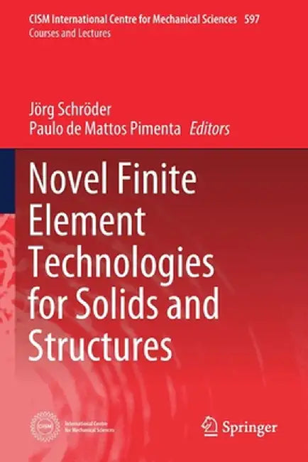 Novel Finite Element Technologies for Solids and Structures by Jörg Schröder