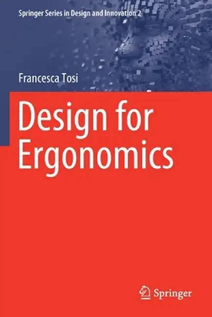 Design for Ergonomics by Francesca Tosi