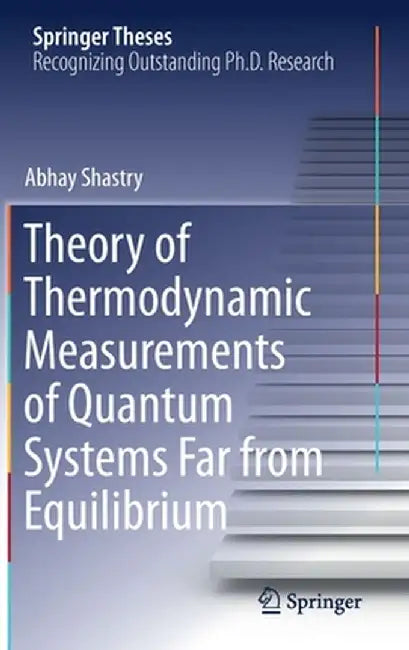 Theory of Thermodynamic Measurements of Quantum Systems Far from Equilibrium by Abhay Shastry