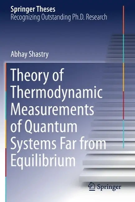 Theory of Thermodynamic Measurements of Quantum Systems Far from Equilibrium by Abhay Shastry