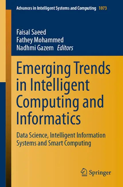 Emerging Trends in Intelligent Computing and Informatics: Data Science, Intelligent Information Systems and Smart Computing by Faisal Saeed