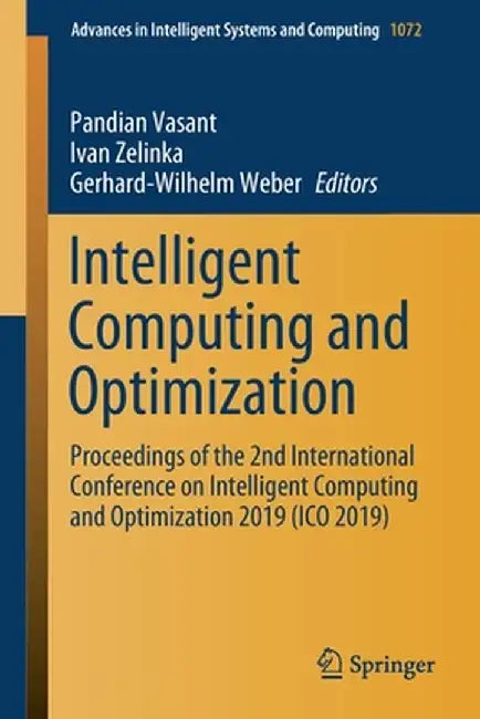 Intelligent Computing and Optimization: Proceedings of the 2nd International Conference on Intelligent Computing and Optimization 2019 (Ico 2019) by Pandian Vasant
