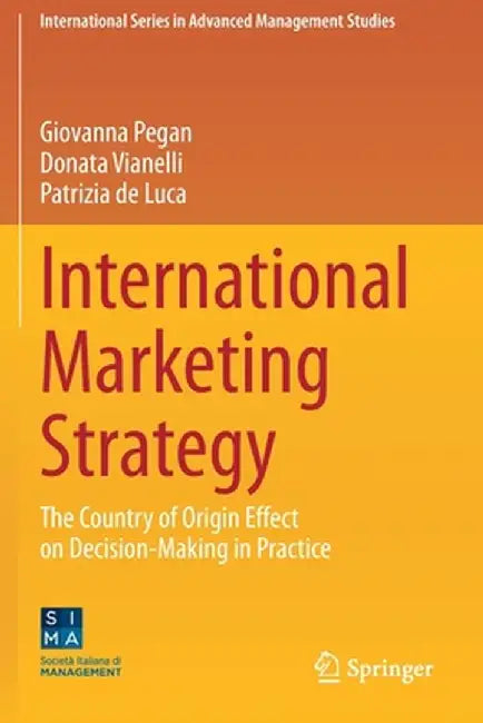 International Marketing Strategy: The Country of Origin Effect on Decision-Making in Practice by Giovanna Pegan
