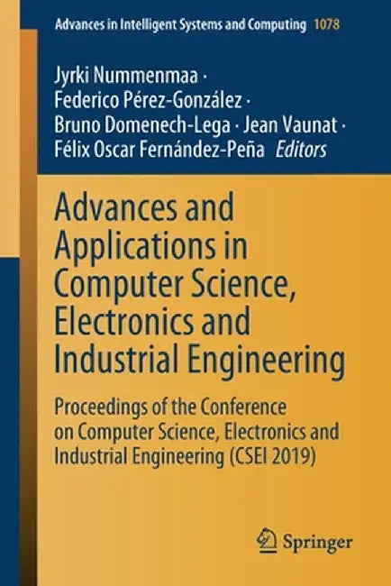 Advances and Applications in Computer Science, Electronics and Industrial Engineering: Proceedings of the Conference on Computer Science, Electronics by Jyrki Nummenmaa