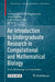 An Introduction to Undergraduate Research in Computational and Mathematical Biology: From Birdsongs to Viscosities by Hannah Callender Highlander