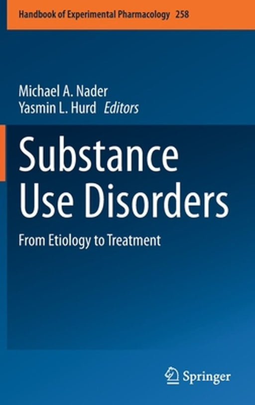 Substance Use Disorders: From Etiology to Treatment by Michael A. Nader