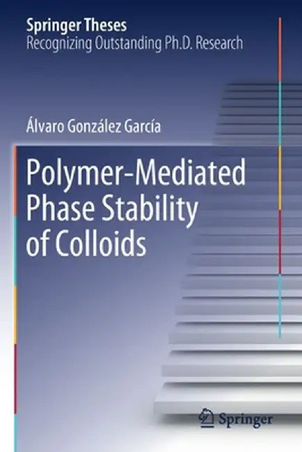 Polymer-Mediated Phase Stability of Colloids by Álvaro González García