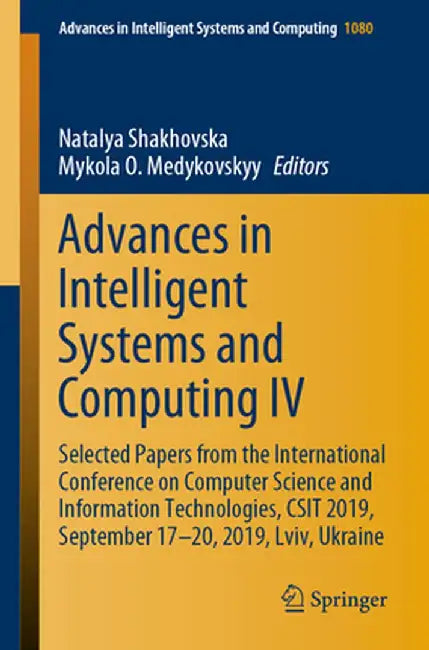 Advances in Intelligent Systems and Computing IV: Selected Papers from the International Conference on Computer Science and Information Technologies, by Natalya Shakhovska