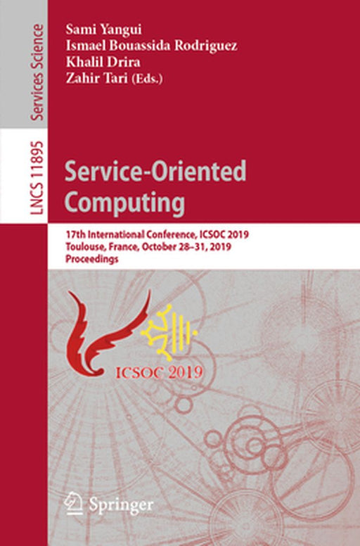 Service-Oriented Computing: 17th International Conference, Icsoc 2019, Toulouse, France, October 28-31, 2019, Proceedings by Sami Yangui