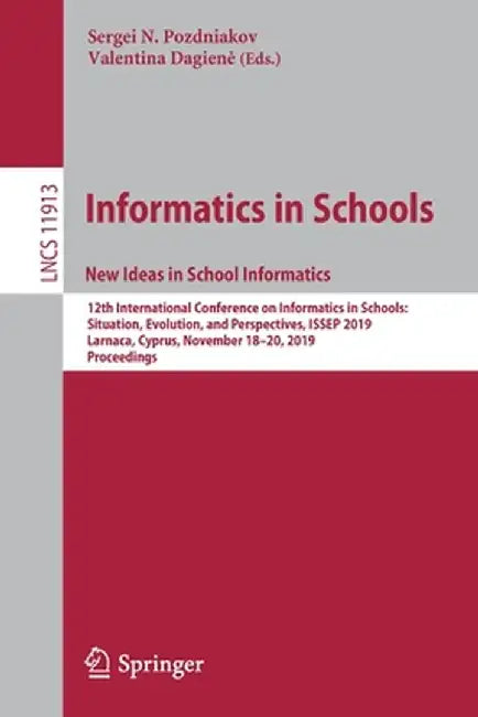 Informatics in Schools. New Ideas in School Informatics: 12th International Conference on Informatics in Schools: Situation, Evolution, and Perspectiv by Sergei N. Pozdniakov