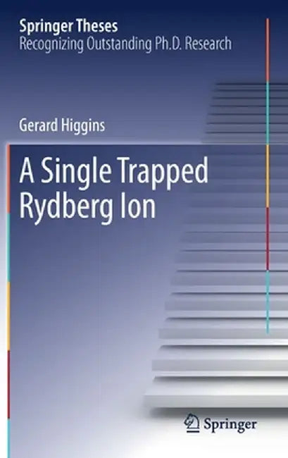 A Single Trapped Rydberg Ion by Gerard Higgins