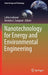Nanotechnology for Energy and Environmental Engineering by Lalita Ledwani