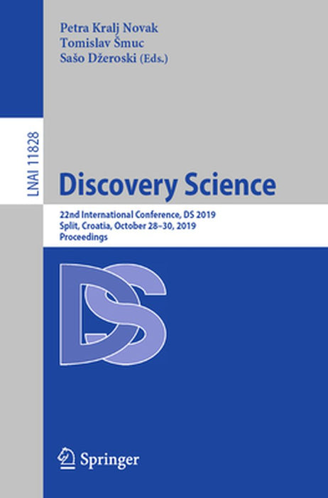 Discovery Science: 22nd International Conference, DS 2019, Split, Croatia, October 28-30, 2019, Proceedings by Petra Kralj Novak