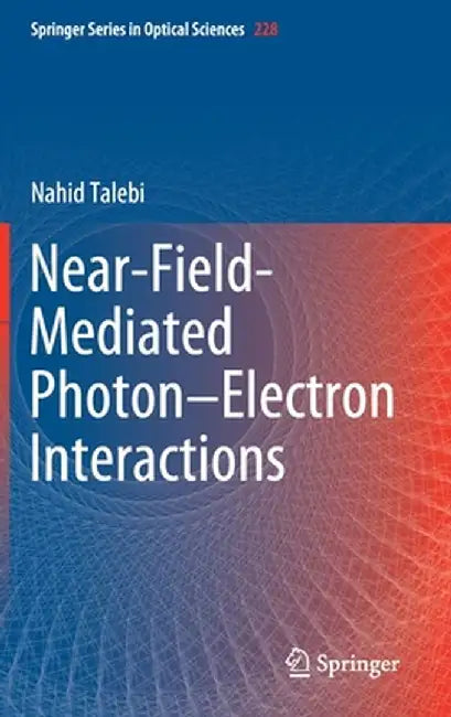 Near-Field-Mediated Photon-Electron Interactions by Nahid Talebi