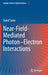 Near-Field-Mediated Photon-Electron Interactions by Nahid Talebi