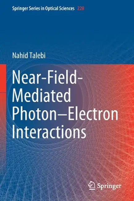 Near-Field-Mediated Photon-Electron Interactions by Nahid Talebi