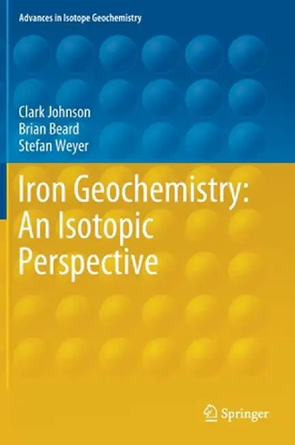 Iron Geochemistry: An Isotopic Perspective by Clark Johnson