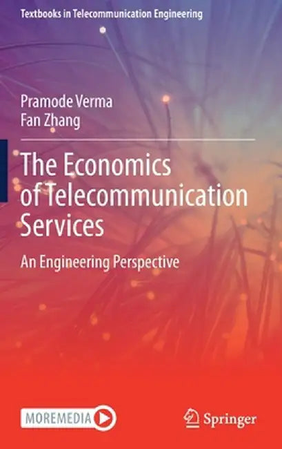 The Economics of Telecommunication Services: An Engineering Perspective by Pramode Verma