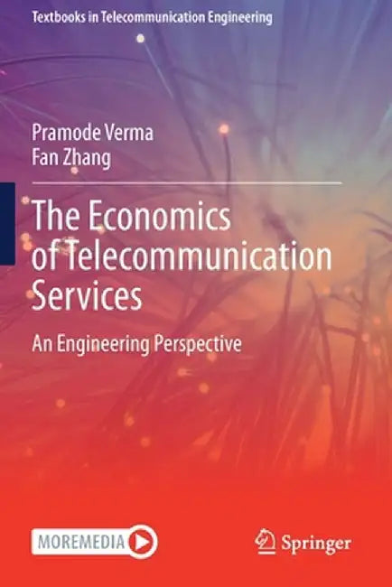 The Economics of Telecommunication Services: An Engineering Perspective by Pramode Verma