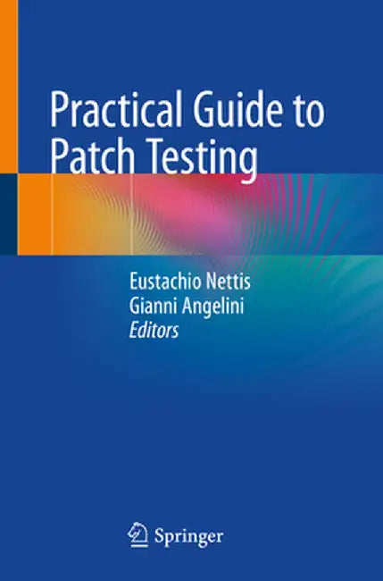 Practical Guide to Patch Testing by Eustachio Nettis