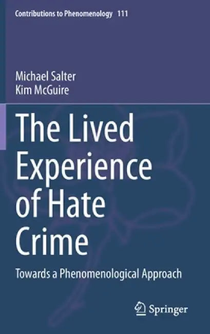 The Lived Experience of Hate Crime: Towards a Phenomenological Approach by Michael Salter
