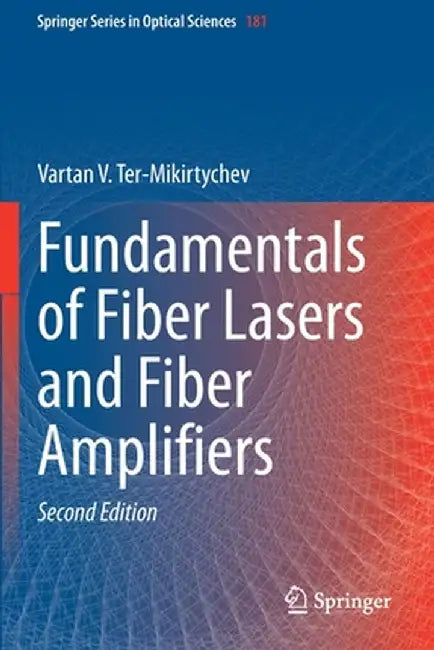 Fundamentals of Fiber Lasers and Fiber Amplifiers by Vartan V. Ter-Mikirtychev