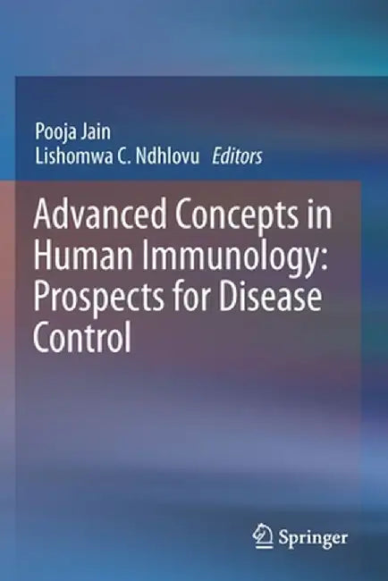 Advanced Concepts in Human Immunology: Prospects for Disease Control by Pooja Jain