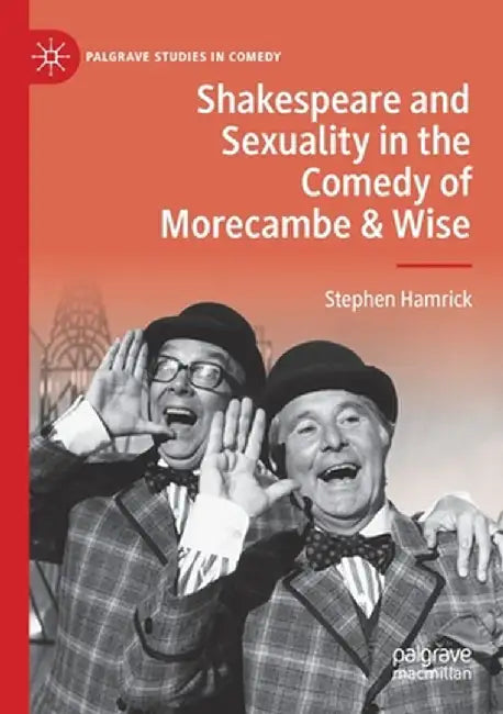 Shakespeare and Sexuality in the Comedy of Morecambe & Wise by Stephen Hamrick