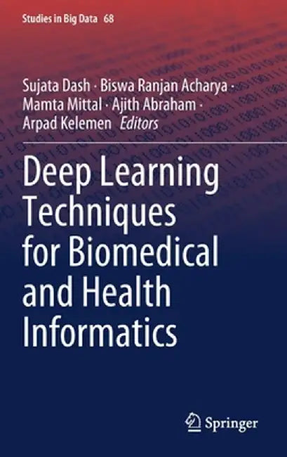 Deep Learning Techniques for Biomedical and Health Informatics by Sujata Dash