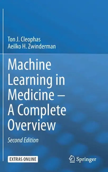 Machine Learning in Medicine - A Complete Overview by Ton J. Cleophas