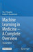 Machine Learning in Medicine - A Complete Overview by Ton J. Cleophas