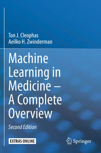 Machine Learning in Medicine - A Complete Overview by Ton J. Cleophas