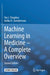 Machine Learning in Medicine - A Complete Overview by Ton J. Cleophas