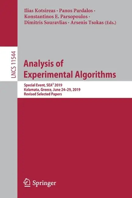 Analysis of Experimental Algorithms: Special Event, Sea² 2019, Kalamata, Greece, June 24-29, 2019, Revised Selected Papers by Ilias Kotsireas