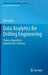 Data Analytics for Drilling Engineering: Theory, Algorithms, Experiments, Software by Qilong Xue