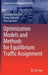 Optimization Models and Methods for Equilibrium Traffic Assignment by Alexander Krylatov