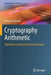 Cryptography Arithmetic: Algorithms and Hardware Architectures by Amos R. Omondi