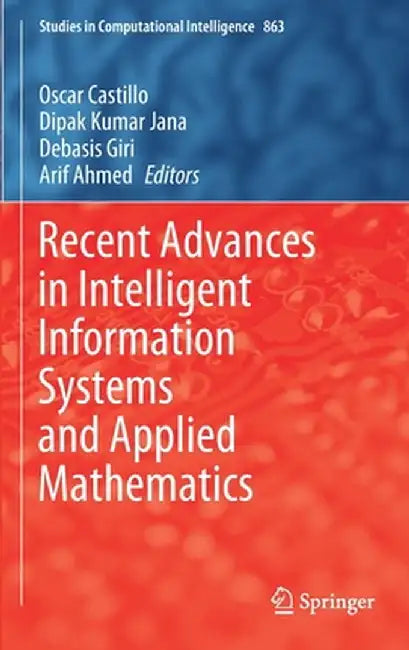 Recent Advances in Intelligent Information Systems and Applied Mathematics by Oscar Castillo