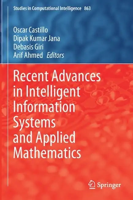 Recent Advances in Intelligent Information Systems and Applied Mathematics by Oscar Castillo