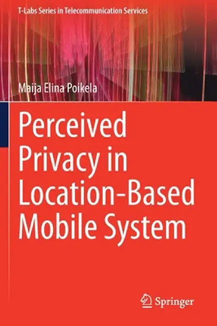 Perceived Privacy in Location-Based Mobile System by Maija Elina Poikela